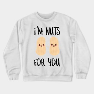 I'm Nuts For You Crewneck Sweatshirt